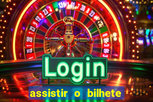 assistir o bilhete de loteria premiado dublado